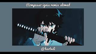 Rompasso ignis slowed remix [upl. by Ynehteb]