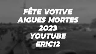 Fête votive Aigues Mortes 2023 YouTube Eric12 [upl. by Burford]