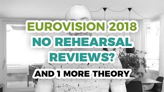 No rehearsal reviews And 1 more theory  Eurovision 2018 [upl. by Fawne]