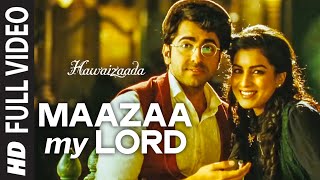 Maazaa My Lord FULL VIDEO Song  Ayushmann Khurrana  Hawaizaada  Mohit Chauhan Neeti Mohan [upl. by Abell]