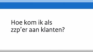 Webinar Hoe kom ik als zzper aan klanten [upl. by Nolek]