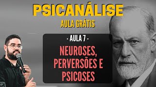 AULA 7  As Perversões para a Psicanálise  Neuroses Perversões e Psicoses Sigmund Freud [upl. by Disini]