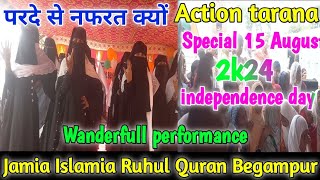 Parde Se Nafrat kyo Action Video  Girls Hijab Action Tarana  Begampur ka Action  15 August 2024 [upl. by Stanzel615]