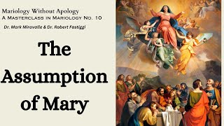 Mariology Without Apology  A Masterclass in Mariology No 10  The Assumption of Mary [upl. by Anahsor761]