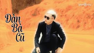 Đàn Bà Cũ  Phạm Trưởng Official Video Lyric [upl. by Reckford]