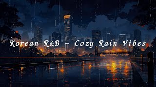 🌧️ Korean RampB  Rainy Day Vibes Playlist 🌧️ [upl. by Chancelor930]