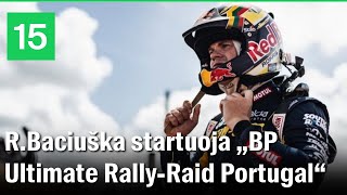 Rokas Baciuška ir Oriol Vidal Montijano startuoja „BP Ultimate RallyRaid Portugal“ [upl. by Drarreg309]