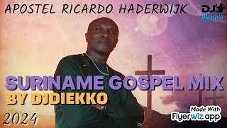 RICARDO HADERWIJK GOSPEL SURINAME MIX BY DJDIEKKO 2024 [upl. by Zelde]