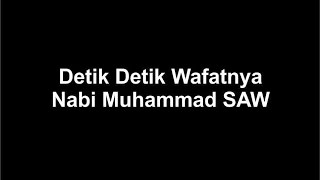 Detik Detik Wafatnya Nabi Muhammad SAW [upl. by Ahsaf989]