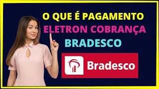 O que é pagamento eletron cobrança Bradesco [upl. by Lidia]