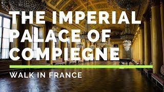 The imperial palace of Compiègne  Palais impérial de Compiègne [upl. by Pollitt]