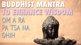 Buddhist Mantra to Enhance Wisdom  OM A RA PA TSA NA DHIH  Relaxing Meditation Music [upl. by Shaylyn798]