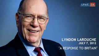 Lyndon LaRouche Responds to Britain · July 7 2012 [upl. by Marston]