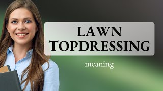 Lawn Topdressing A Guide for Greener Grass [upl. by Enerahs]