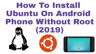 Ubuntu On Android How To Install Ubuntu On Android Phone Without Root 2019 [upl. by Eagle]