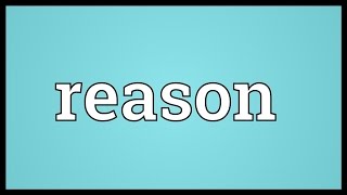 Reason Meaning [upl. by Hsiri]