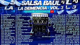 Salsa Baúl quotLa Demenciaquot Vol3 Dj Joanger Dj Javielito Especial 20k Suscriptores [upl. by Ribal]