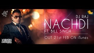 DJ Raj ft Bill Singh  Nachdi Official Video [upl. by Nonnaehr]