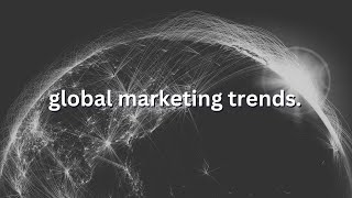 Global marketing trends [upl. by Kirimia]