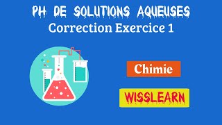 10 PH de solutions aqueuses correction exercice 1 [upl. by Halian]