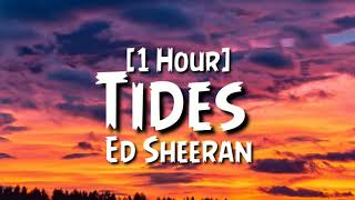 Ed Sheeran  Tides 1 Hour [upl. by Jaunita]