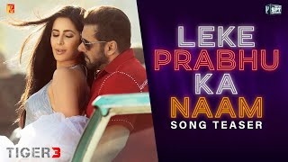 Leke Prabhu Ka Naam Teaser  Tiger 3  Salman Khan Katrina Kaif  Pritam Arijit Nikhita Amitabh [upl. by Celene324]