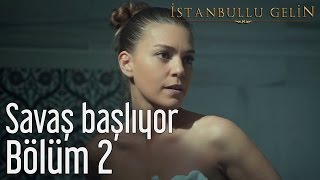 İstanbullu Gelin 2 Bölüm  Savaş Başlıyor [upl. by Esimaj]