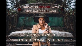 Canon Project Part 2 Creating Color with Off Camera Flash Canon EOS R with the RF 2870mm lens [upl. by Katherin]