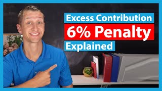 IRA Excess Contribution 6 Penalty Explained [upl. by Baron138]