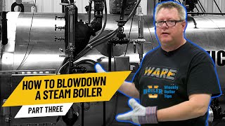 Steam Boiler Blowdown Procedure Part 3  Weekly Boiler Tips [upl. by Everick]