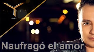 Yelsid Ft Ronald El Killa  Naufrago El Amor  Vídeo Lyric [upl. by Ahsekan]