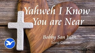 Yahweh I Know You Are Near lyrics  cover song [upl. by Airemahs]