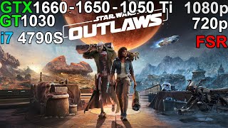 Star Wars Outlaws  GTX 1660  GTX 1650  GTX 1050 Ti  GT 1030 i7 4790S [upl. by Gibby]