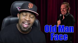 Bill Burr OLD MAN FACE Reaction [upl. by Yecal]