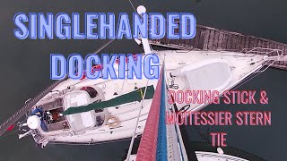 SINGLEHANDED DOCKING USING quotDOCKING STICKquot AND quotMOITESSIER STERN TIEquot [upl. by Irahs616]