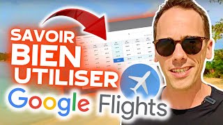 TUTORIEL ✈️ COMMENT BIEN UTILISER GOOGLE FLIGHTS amp TROUVER LES MEILLEURS BILLETS DAVIONS MOINS CHER [upl. by Chas265]