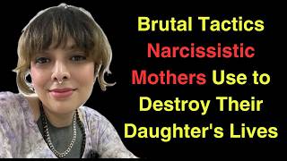 Brutal Tactics Narcissistic Mothers Use to Destroy Their Daughters Lives 2024 [upl. by Coleman]