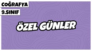 9 Sınıf Coğrafya  Özel Günler  2022 [upl. by Dailey676]