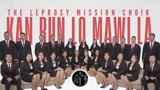 Kan Run Lo Mawi La  The Leprosy Mission Choir Official Music Video [upl. by Niak]