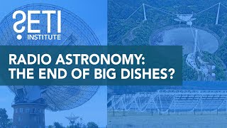 Radio Astronomy The End of Big Dishes [upl. by Felic]