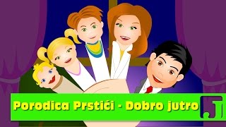 Porodica Prstići  dobro jutro  Dečije pesme  Pesme za decu  Finger Family [upl. by Enitsyrhc72]