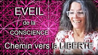 ÉVEIL de la CONSCIENCE  CHEMIN vers la LIBERTÉ [upl. by Kieryt]