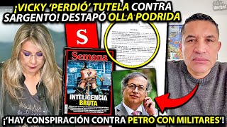 ¡VICKY ‘PERDIÓ’ TUTELA CONTRA SARGENTO ¡DENUNCIÓ quotCONSPIRACIÓN CONTRA PETRO CON MILITARES ACTIVOSquot [upl. by Atterys]