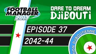 THE KONÉ EXPERIENCE  Dare To Dream Djibouti  Episode 37  Football Manager 2017 [upl. by Ettenal]