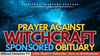 PRAYER AGAINST WITCHCRAFT SPIRIT OF DEATH  Spiritual Warfare Prayers [upl. by Chiang]