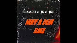 MIKADO amp JD amp JDS  Nuff A Dem RMX SHADOW HUNTING RIDDIM 2K23 [upl. by Anelhtac747]