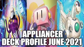 APPLIANCER DECK PROFILE JUNE 2021 YUGIOH [upl. by Dayle]