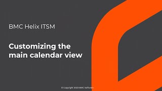 Customizing the main calendar view in BMC Helix ITSM [upl. by Chemarin]