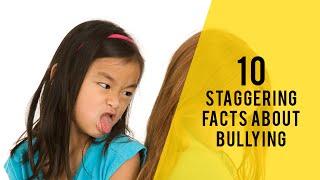 10 Staggering Facts about Bullying [upl. by Westphal102]