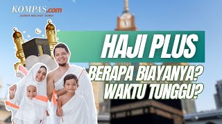 Mengenal Haji Plus Biaya Waktu Tunggu hingga Cara Daftar [upl. by Ahsikcin221]